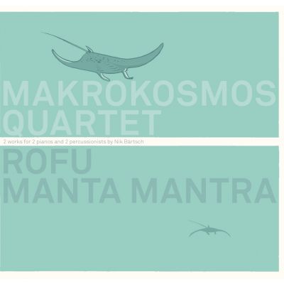 Makrokosmos Quartet: ROFU, MANTA MANTRA